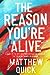 The Reason You're Alive by Matthew Quick