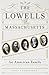 The Lowells of Massachusett...