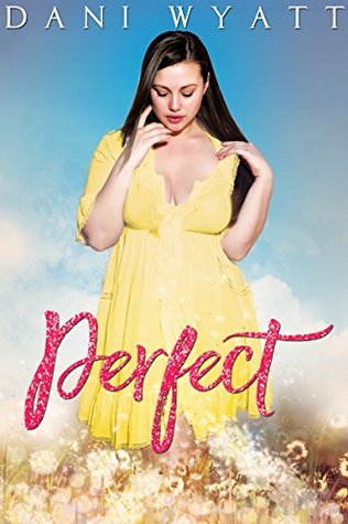 Perfect by Dani Wyatt