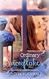 Ordinary Snowflakes by Jennifer Rodewald