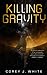 Killing Gravity (The Voidwitch Saga, #1)