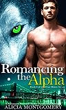 Romancing the Alpha by Alicia Montgomery