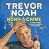 Born a Crime by Trevor Noah