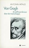 Van Gogh, de zelfmoordenaar door de maatschappij by Antonin Artaud