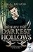 Within The Darkest Hollows by D.A. Roach