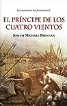 El príncipe de los cuatro vientos by Joseph Michael Brennan