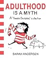 Adulthood Is a Myth (Sarah's Scribbles, #1)