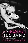 My Sister's Husband- A Bad Boy Romance by Cara Chance