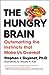 The Hungry Brain: Outsmarting the Instincts That Make Us Overeat