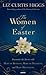 The Women of Easter by Liz Curtis Higgs