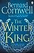 The Winter King A Novel of Arthur (The Warlord Chronicles, #1) by Bernard Cornwell