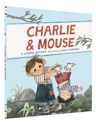 Charlie & Mouse by Laurel Snyder