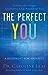 The Perfect You: A Blueprint for Identity