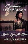 Drawn by the Frost Moon by April W. Gardner