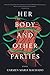 Her Body and Other Parties