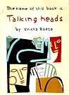 The Name of This Book Is Talking Heads by Krista Reese