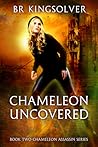 Chameleon Uncovered by B.R. Kingsolver