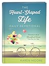 The Heart-Shaped Life Daily Devotional by Karen Moore