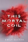 This Mortal Coil by Emily Suvada