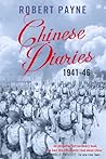 Chinese Diaries 1941-1946 by Robert Payne