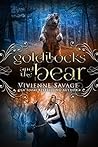 Goldilocks and the Bear by Vivienne Savage