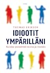 Idiootit ympärilläni by Thomas Erikson