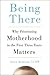 Being There: Why Prioritizing Motherhood in the First Three Years Matters