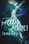 Pretty Perfect by Lana Sky