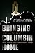 Bringing Columbia Home: The Untold Story of a Lost Space Shuttle and Her Crew