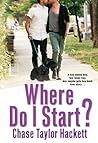 Where Do I Start? by Chase Taylor Hackett