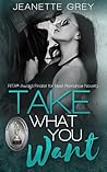 Take What You Want by Jeanette Grey