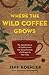 Where the Wild Coffee Grows...