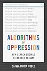 Algorithms of Oppression by Safiya Umoja Noble