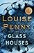 Glass Houses by Louise Penny