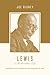 Lewis on the Christian Life: Becoming Truly Human in the Presence of God (Theologians on the Christian Life)