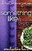 Something Like Love (Serendipitous Love, #6)