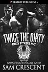 Twice the Dirty by Sam Crescent