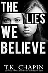 The Lies We Believe by T.K. Chapin