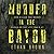 Murder in the Bayou Who Killed the Women Known as the Jeff Davis 8? by Ethan Brown