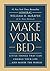 Make Your Bed: Little Things That Can Change Your Life...And Maybe the World