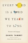 Every Word Is a Bird We Teach to Sing by Daniel Tammet