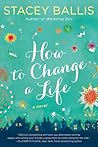 How to Change a Life by Stacey Ballis