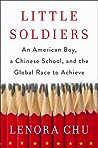 Little Soldiers: An American Boy, a Chinese School, and the Global Race to Achieve