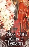 Miss Opal Learns a Lesson by Amy K. Rognlie