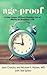 age-proof: How to Live Longer Without Breaking a Hip, Running Out of Money, or Forgetting Where You Put It - The 8 Secrets (Thorndike Large Print Lifestyles)