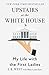 Upstairs at the White House by J.B. West