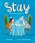 Stay: A Girl, a Dog, a Bucket List