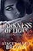 Darkness of Light by Stacey Marie Brown