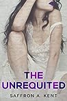 The Unrequited by Saffron A. Kent