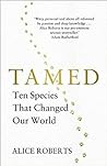 Tamed by Alice Roberts